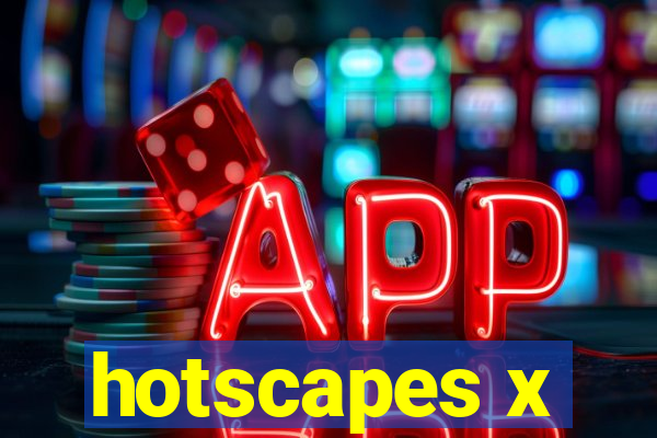 hotscapes x